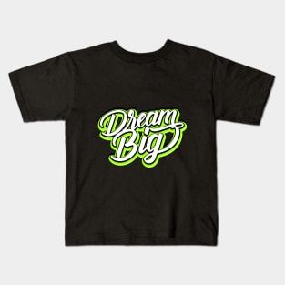 Dream big Kids T-Shirt